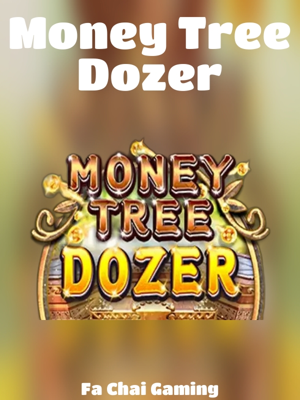 Money Tree Dozer slot Fa Chai Gaming