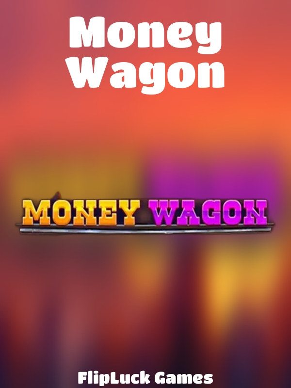 Money Wagon slot FlipLuck Games