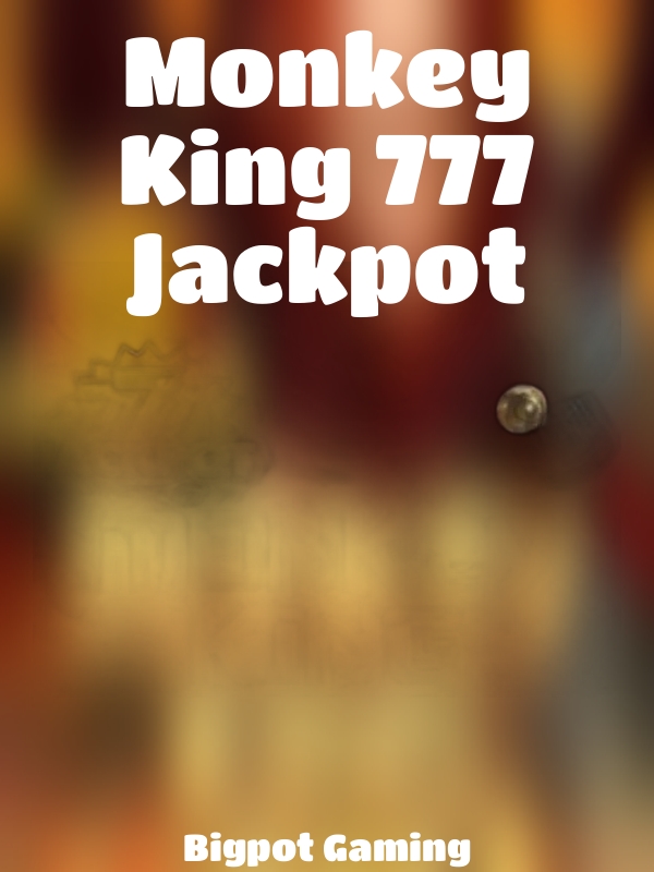 Monkey King 777 Jackpot slot Bigpot Gaming