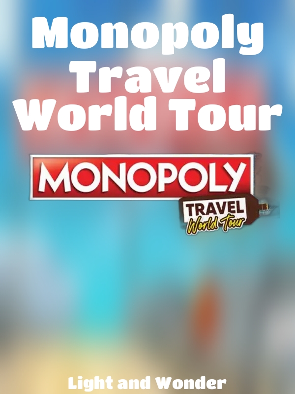 Monopoly Travel World Tour slot Light and Wonder