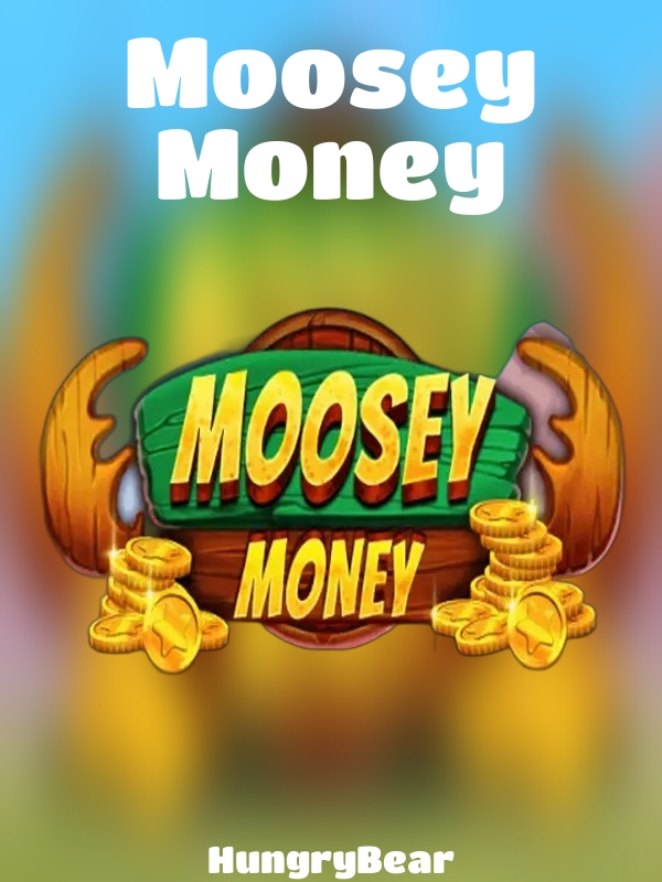 Moosey Money slot HungryBear