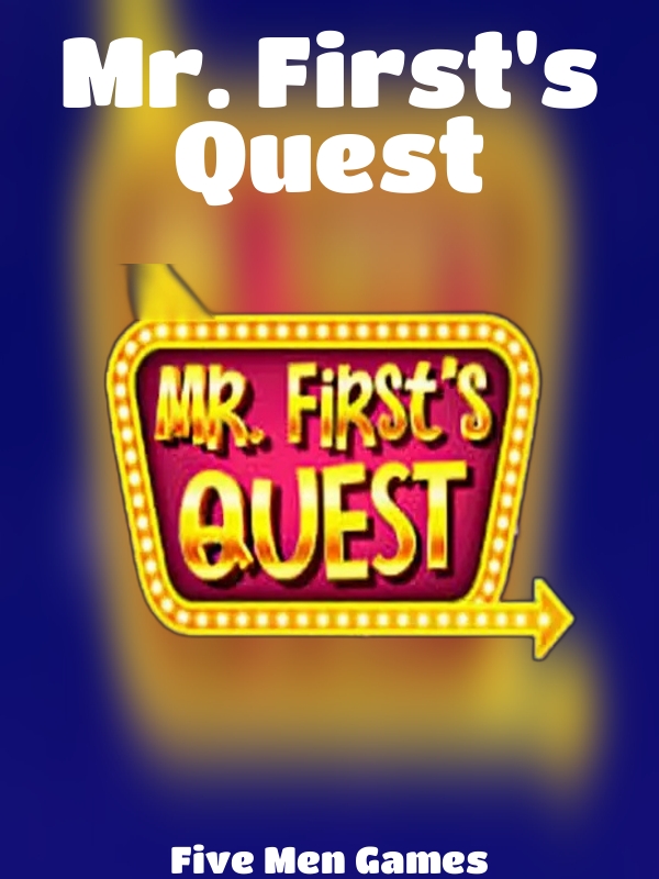 Mr. First's Quest slot Five Men Games