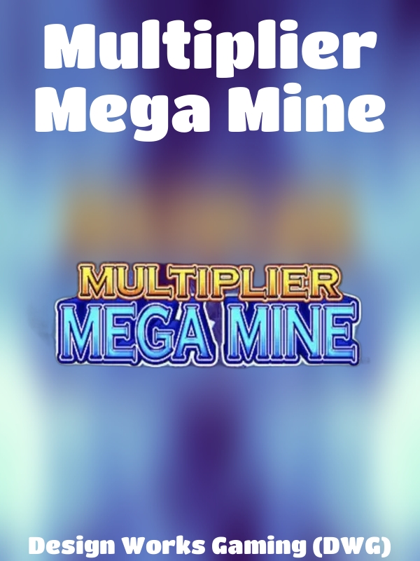 Multiplier Mega Mine slot Design Works Gaming (DWG)