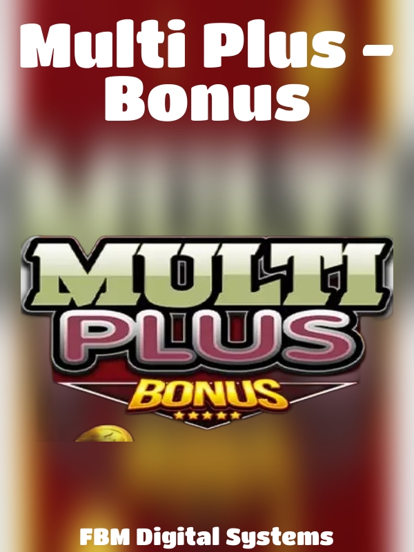 Multi Plus - Bonus slot FBM Digital Systems