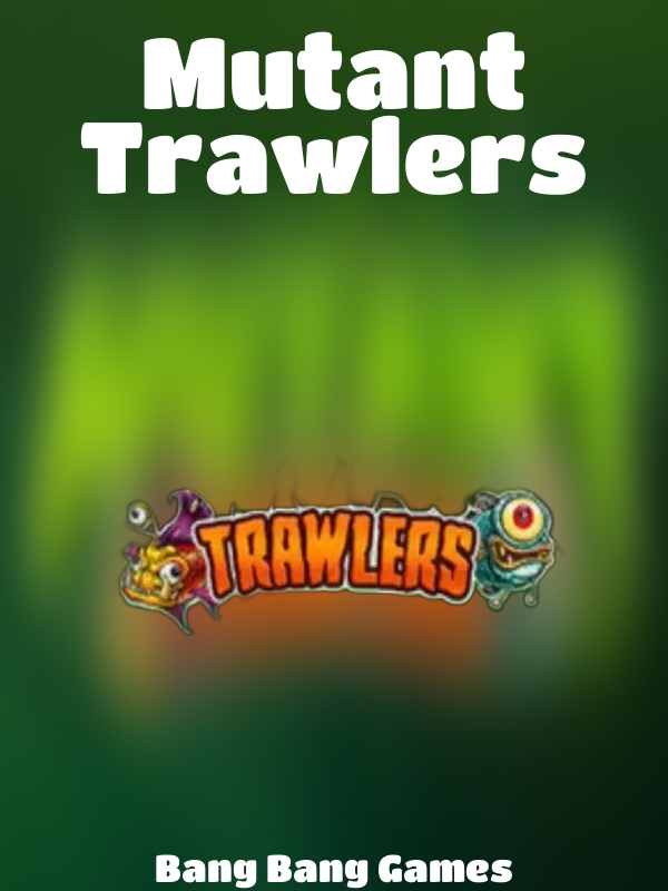 Mutant Trawlers slot Bang Bang Games