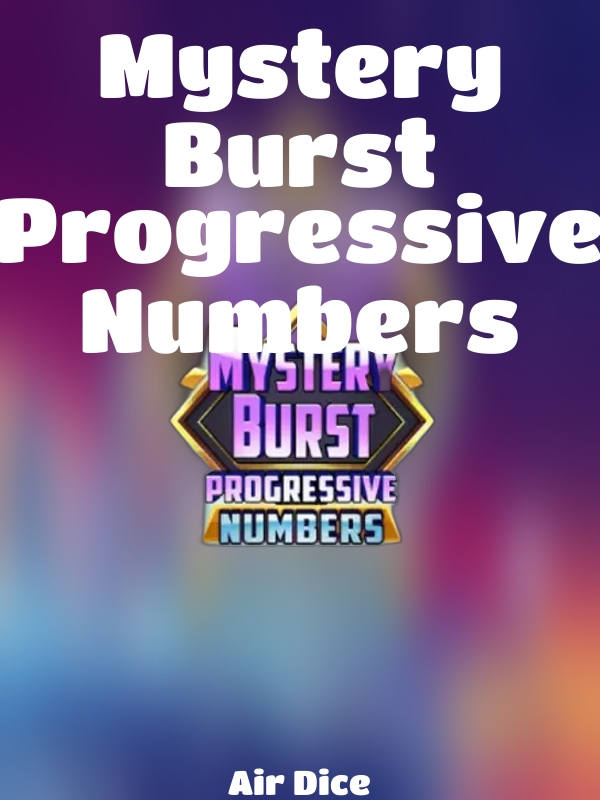 Mystery Burst Progressive Numbers slot Air Dice