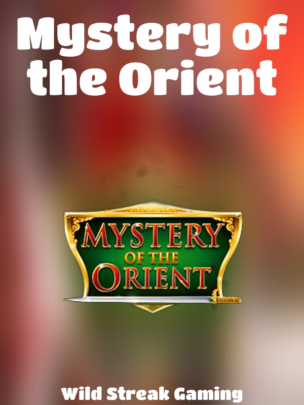 Mystery of the Orient slot Wild Streak Gaming