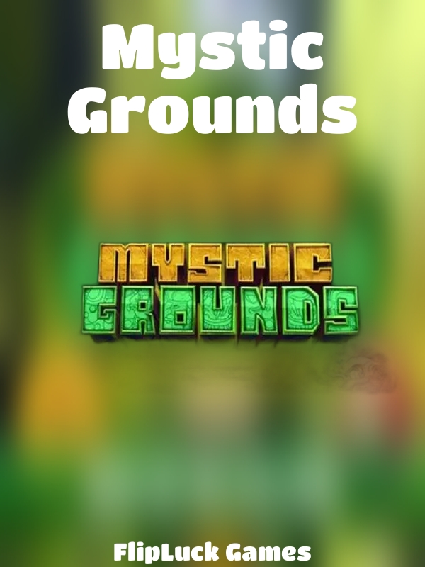 Mystic Grounds slot FlipLuck Games