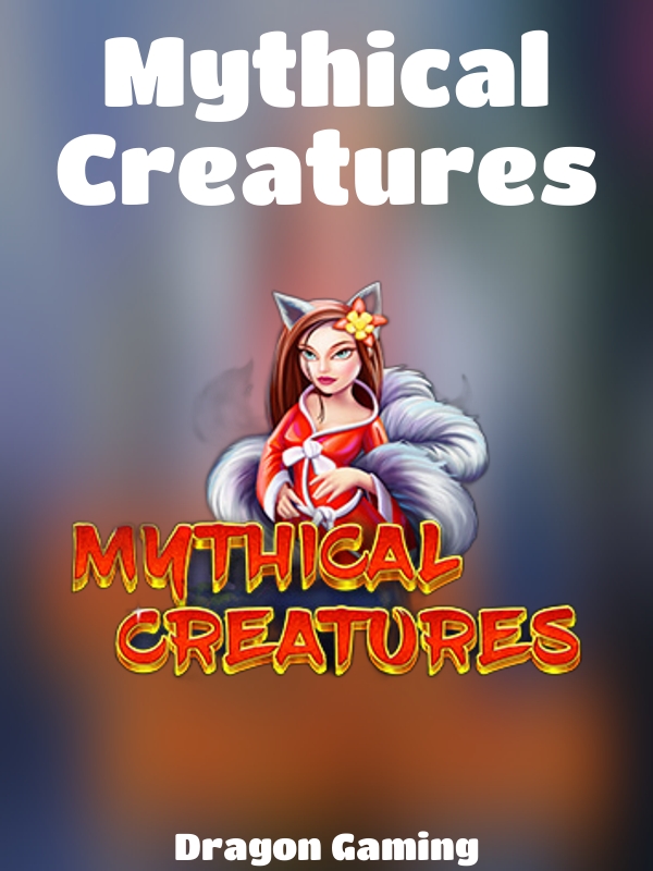 Mythical Creatures slot Dragon Gaming