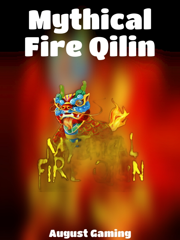 Mythical Fire Qilin slot August Gaming