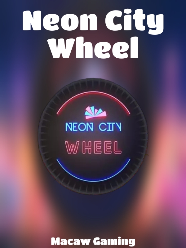 Neon City Wheel slot Macaw Gaming