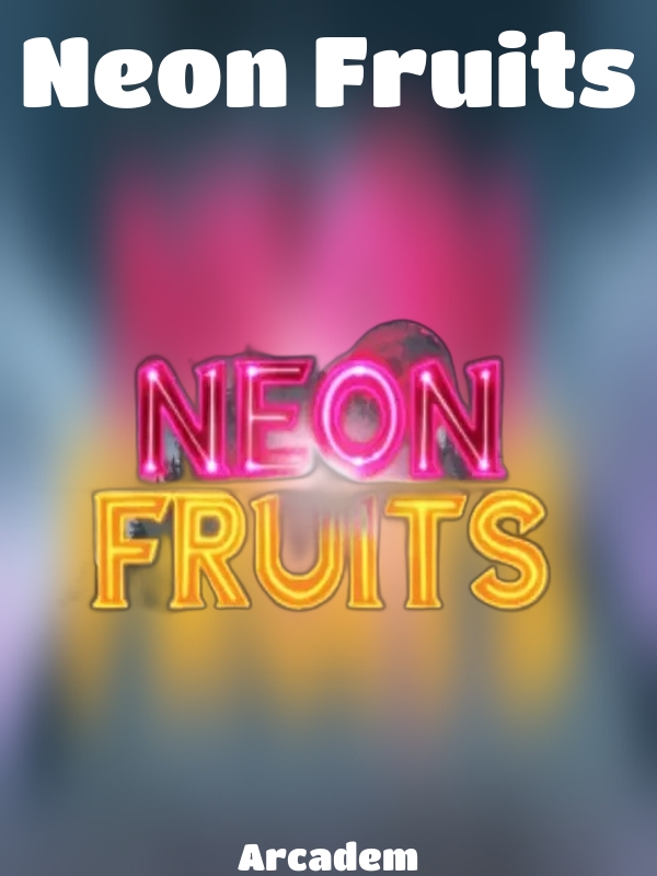 Neon Fruits slot Arcadem