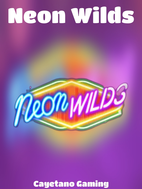 Neon Wilds slot Cayetano Gaming