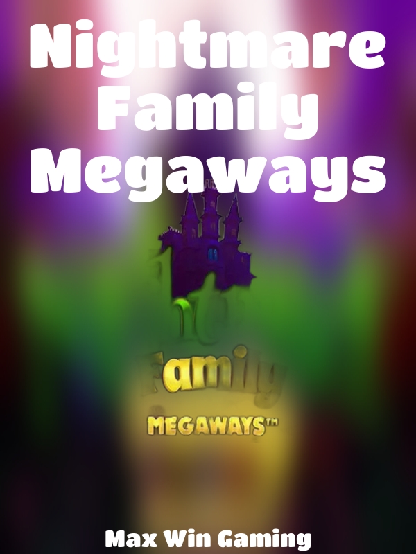 Nightmare Family Megaways slot Max Win Gaming