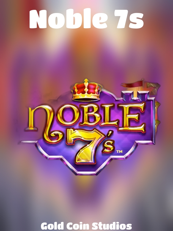 Noble 7s slot Gold Coin Studios