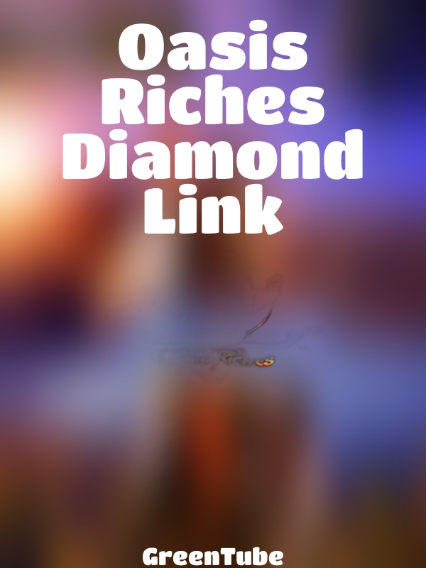 Oasis Riches Diamond Link slot GreenTube