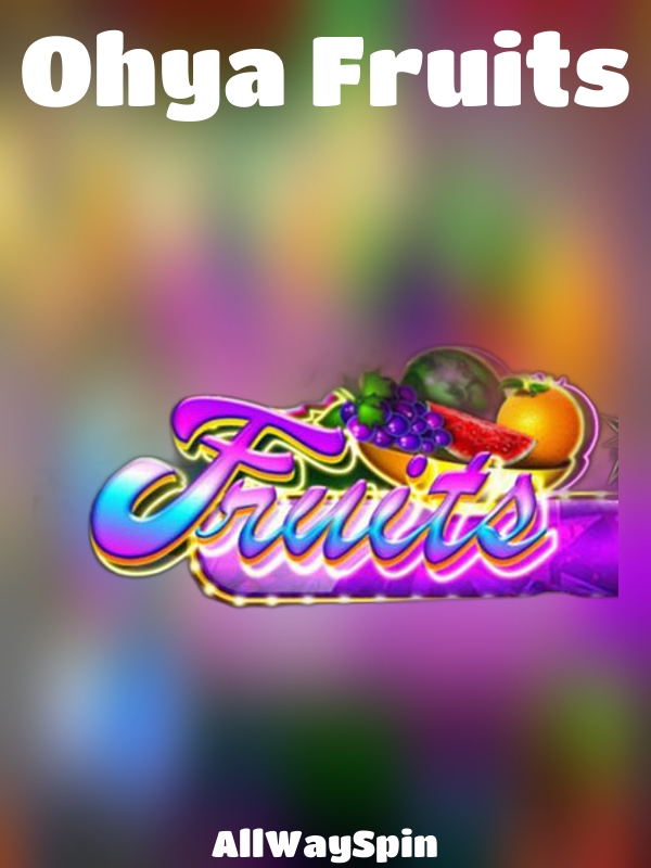 Ohya Fruits slot AllWaySpin