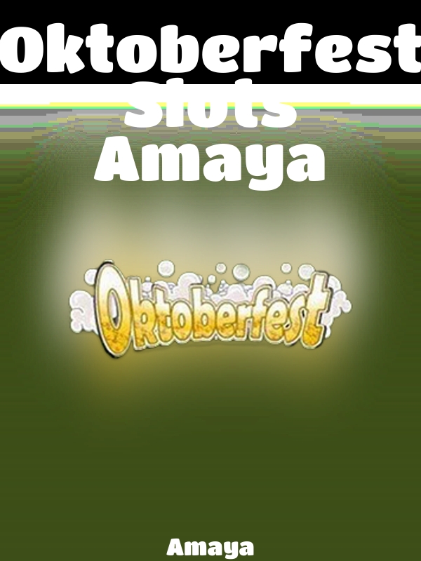 Oktoberfest Slots Amaya slot Amaya