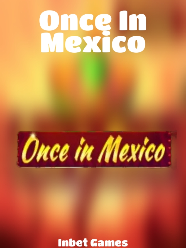 Once In Mexico slot Inbet Games