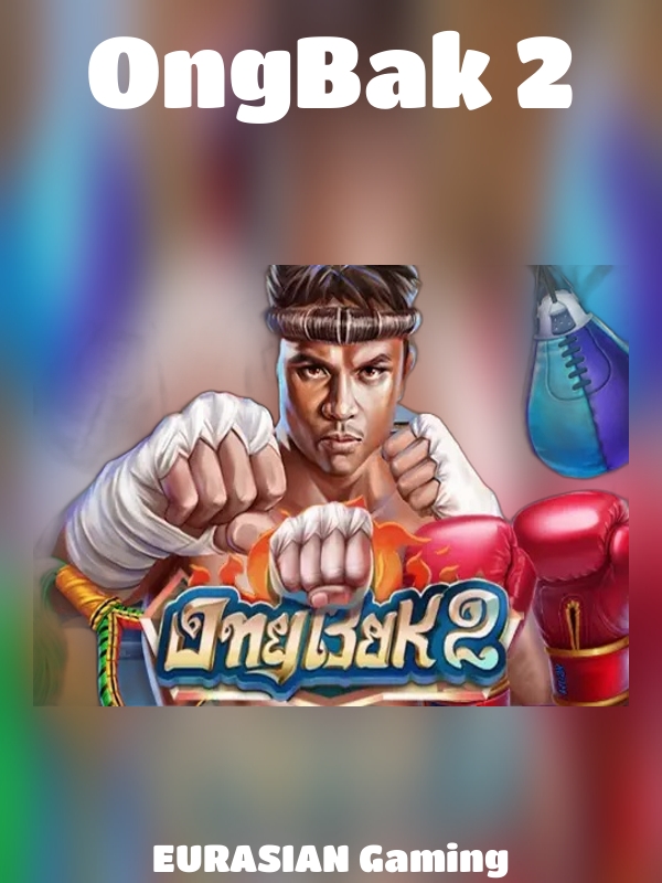 OngBak 2 slot EURASIAN Gaming