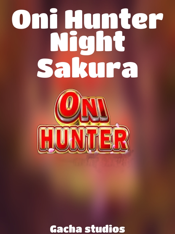 Oni Hunter Night Sakura slot Gacha studios