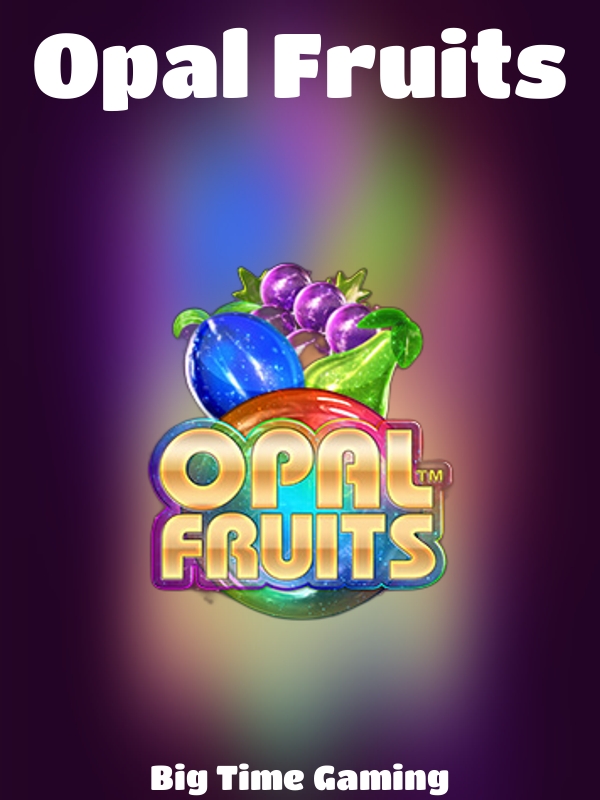 Opal Fruits slot Big Time Gaming