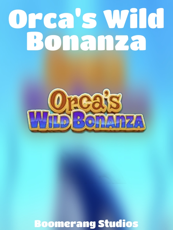 Orca's Wild Bonanza slot Boomerang Studios