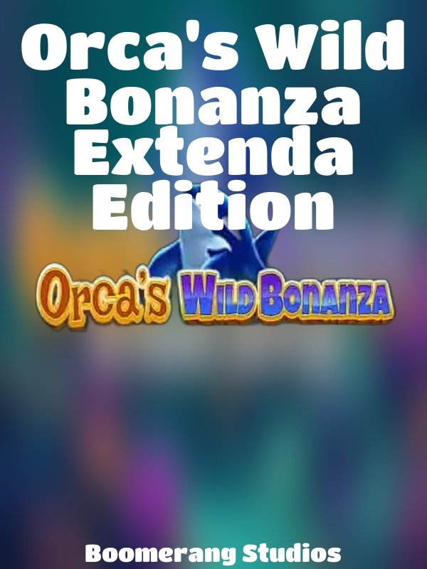 Orca's Wild Bonanza Extenda Edition slot Boomerang Studios