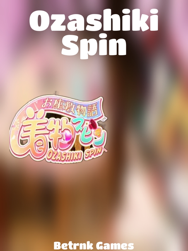 Ozashiki Spin slot Betrnk Games