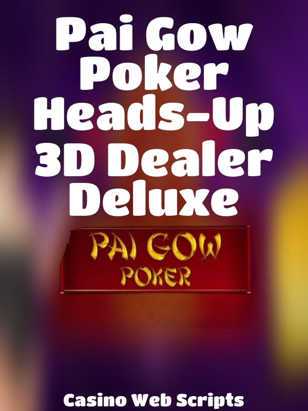 Pai Gow Poker Heads-Up 3D Dealer Deluxe slot Casino Web Scripts