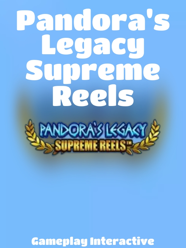 Pandora's Legacy Supreme Reels slot Gameplay Interactive