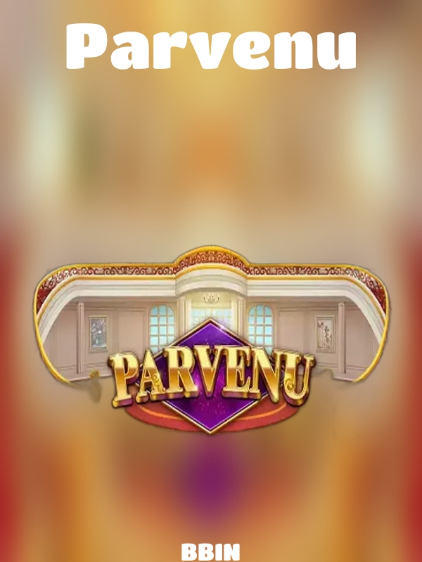 Parvenu slot BBIN