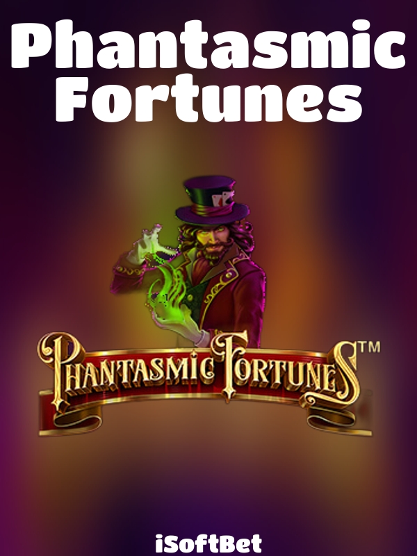 Phantasmic Fortunes slot iSoftBet