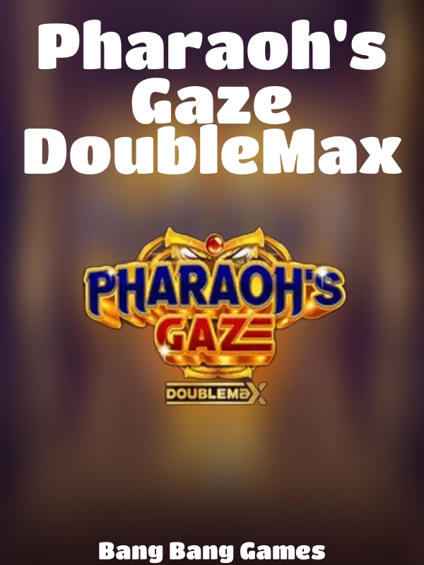 Pharaoh's Gaze DoubleMax slot Bang Bang Games