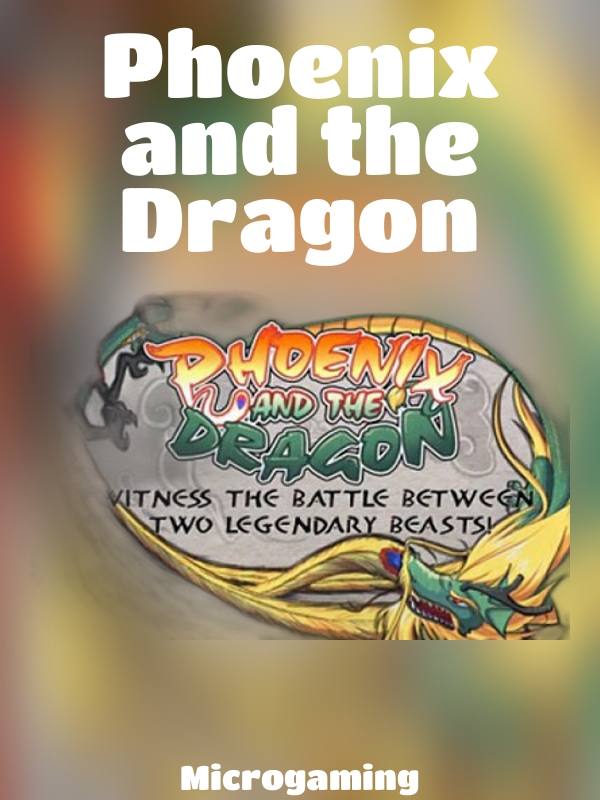 Phoenix and the Dragon slot Microgaming