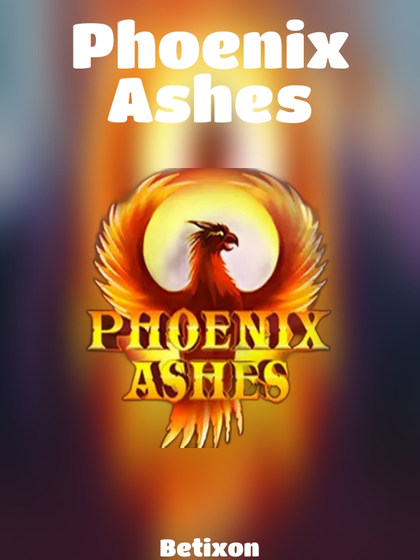 Phoenix Ashes slot Betixon