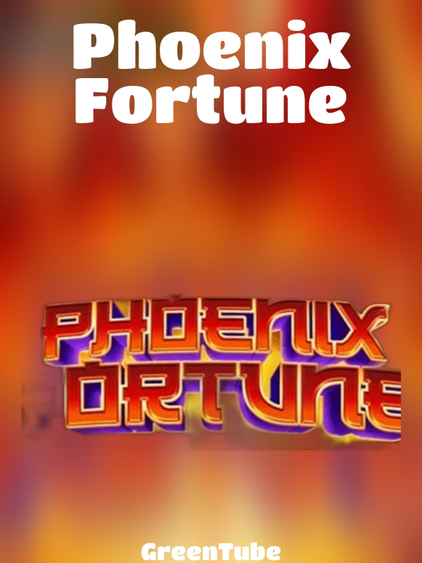 Phoenix Fortune slot GreenTube