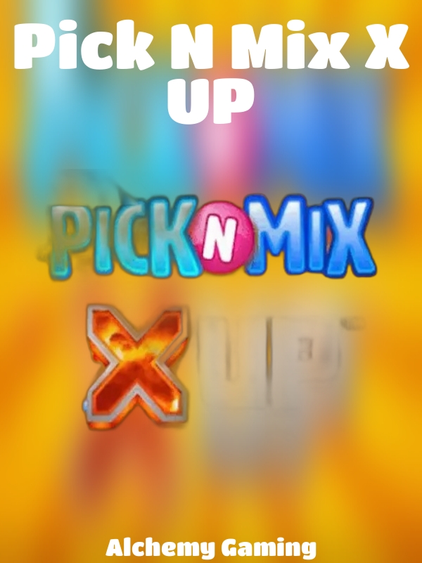 Pick N Mix X UP slot Alchemy Gaming