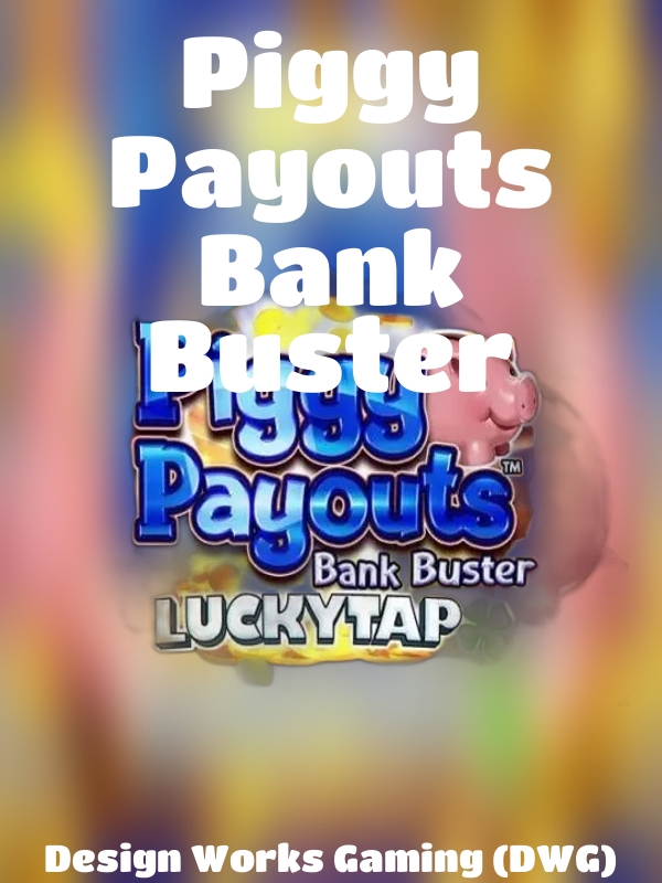 Piggy Payouts Bank Buster slot Design Works Gaming (DWG)