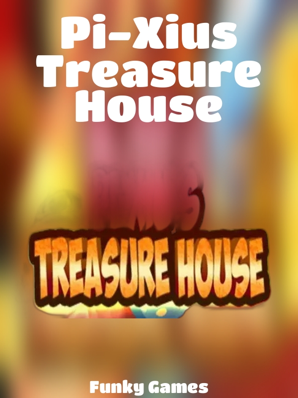 Pi-Xius Treasure House slot Funky Games