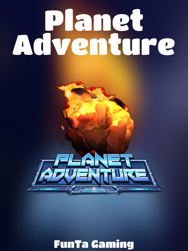 Planet Adventure slot FunTa Gaming