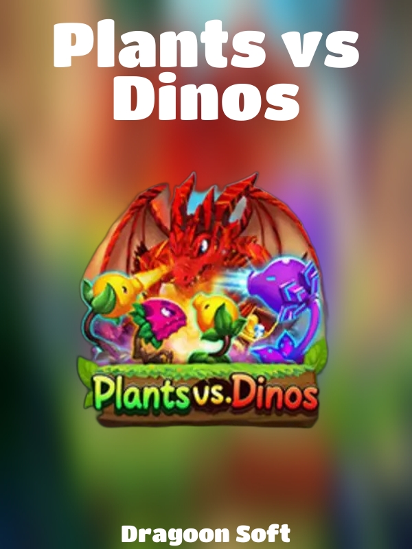 Plants vs Dinos slot Dragoon Soft