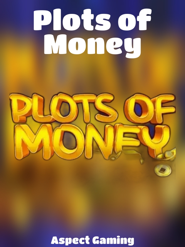 Plots of Money slot Aspect Gaming