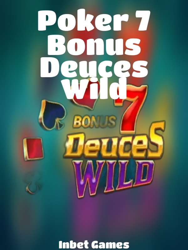 Poker 7 Bonus Deuces Wild slot Inbet Games