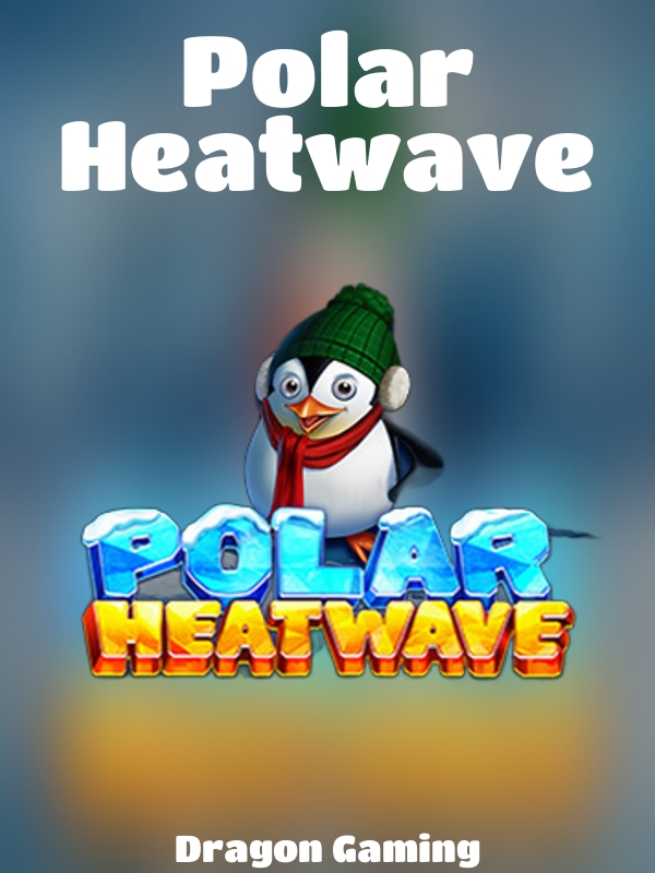 Polar Heatwave slot Dragon Gaming