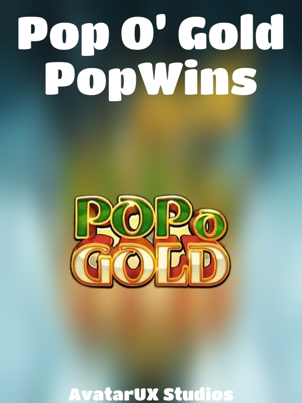 Pop O’ Gold PopWins slot AvatarUX Studios