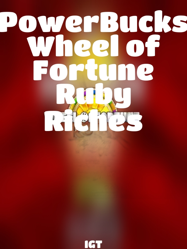 PowerBucks Wheel of Fortune Ruby Riches slot IGT