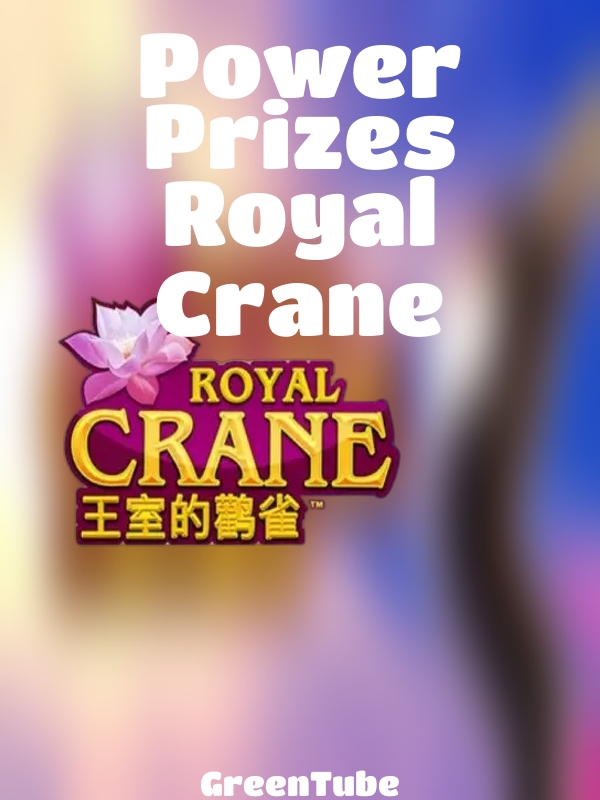 Power Prizes Royal Crane slot GreenTube