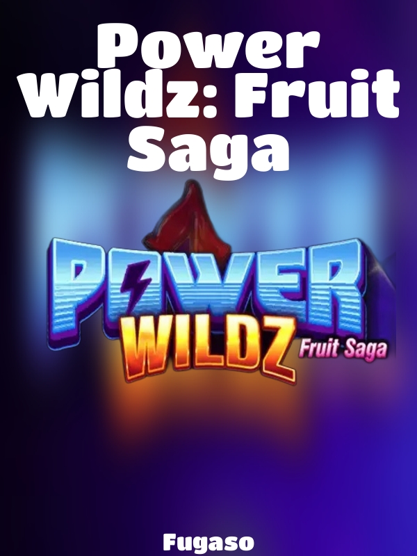 Power Wildz: Fruit Saga slot Fugaso