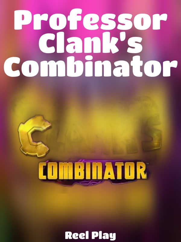 Professor Clank’s Combinator slot Reel Play